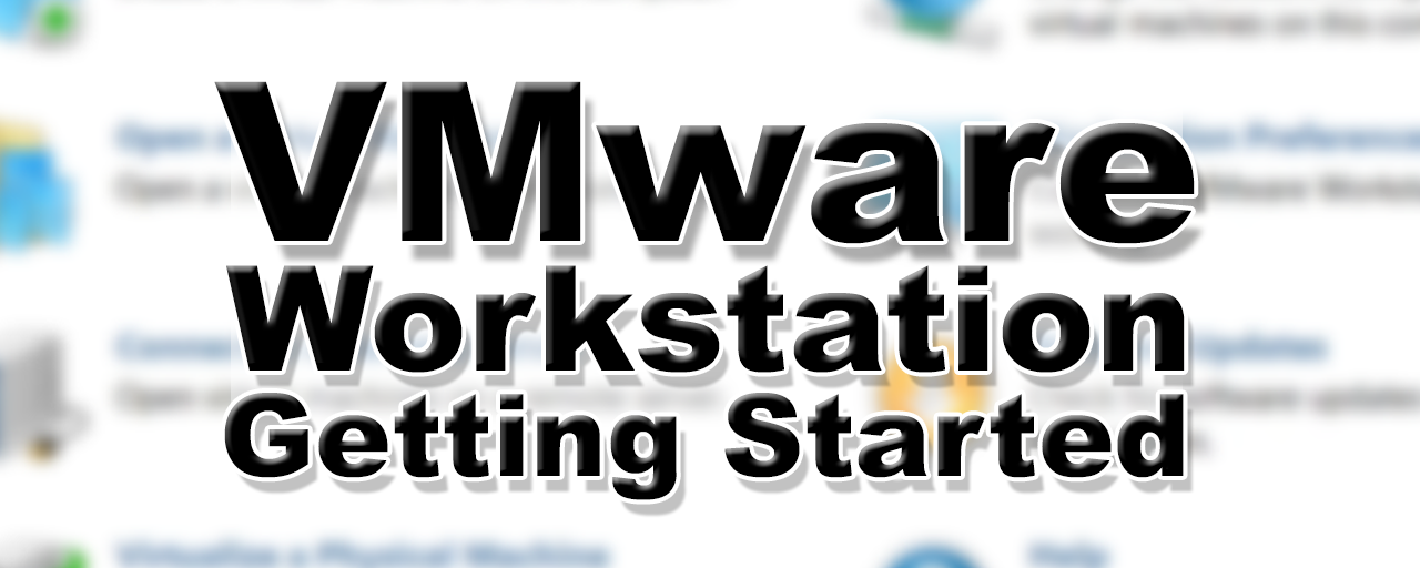 VMware Workstation Getting Started